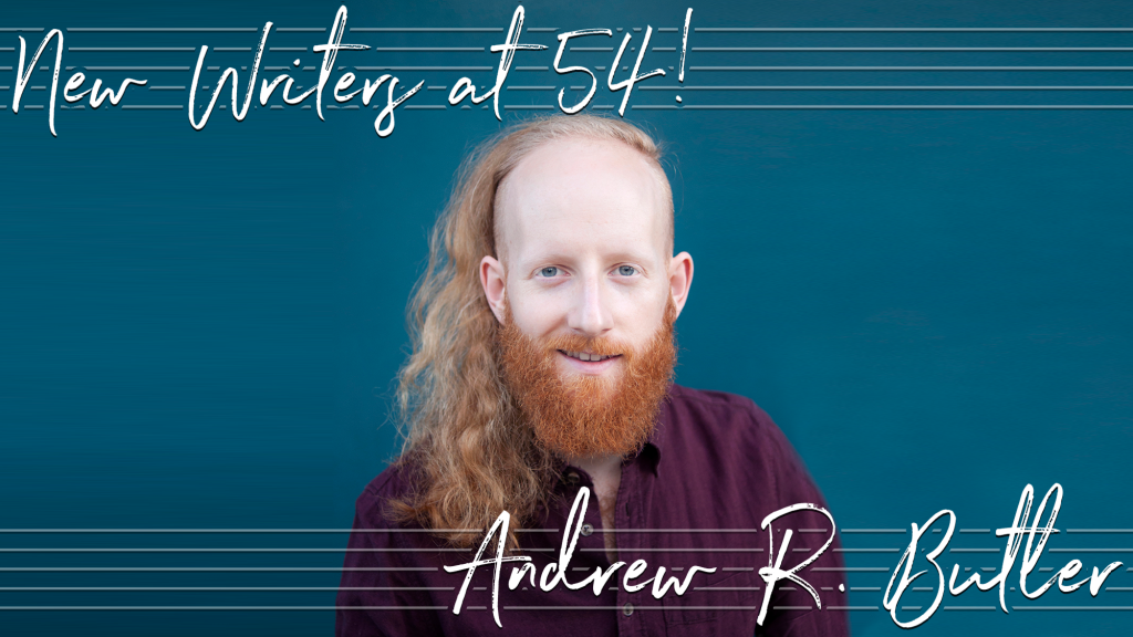 New Writers at 54! The Songs of Andrew R. Butler, feat. Brittain ...