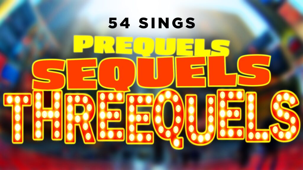 Threequel Examples 54 Sings Prequels, Sequels, and Threequels - 54 Below