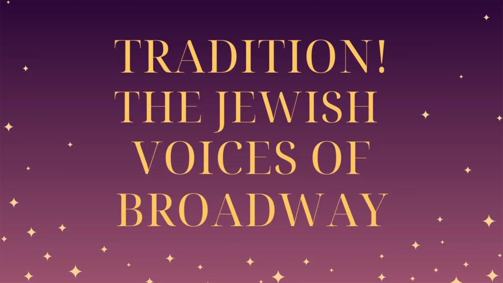 Tradition! The Jewish Voices of Broadway - 54 Below