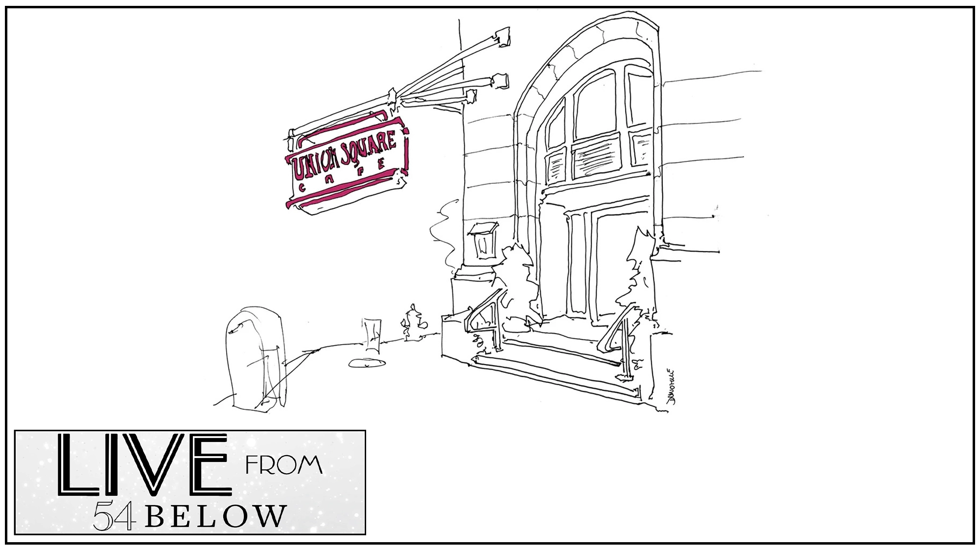 LIVE Union Square A black-and-white line drawing of the entrance to 54 Below, featuring a large arched doorway, a staircase flanked by plants, and a red