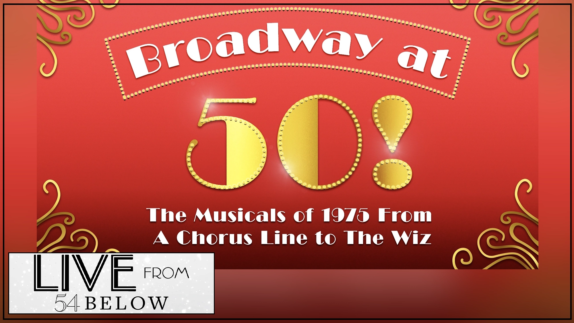 A red banner with gold trim and festive flourishes reads: “Broadway at 50! The Musicals of 1975 From A Chorus Line to The Wiz.” Bottom left, a black and white box is labeled “LIVE from 54 Below,” celebrating iconic Broadway moments.