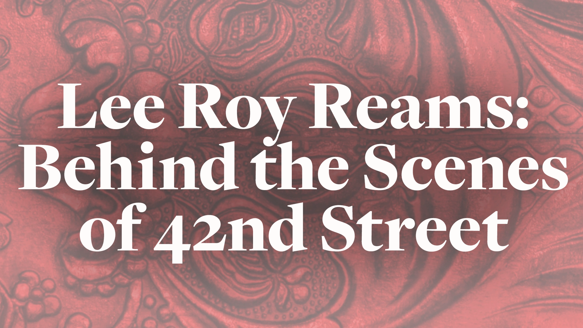 Lee Roy Reams Text over a red, ornate, embossed pattern reads: