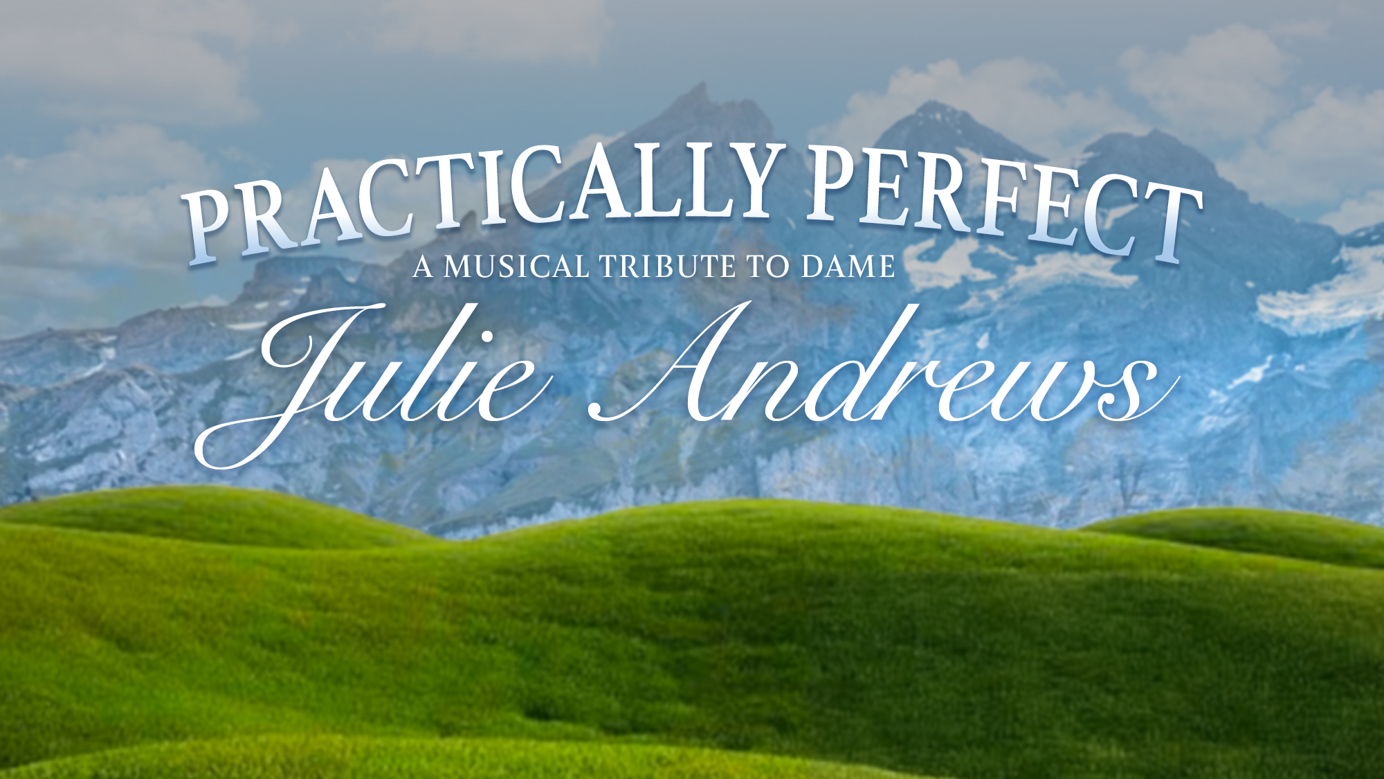 v2_site image25_TributeToJulieAndrews Green rolling hills are in the foreground, with snow-capped mountains and a blue sky in the background. Overlaid text reads: