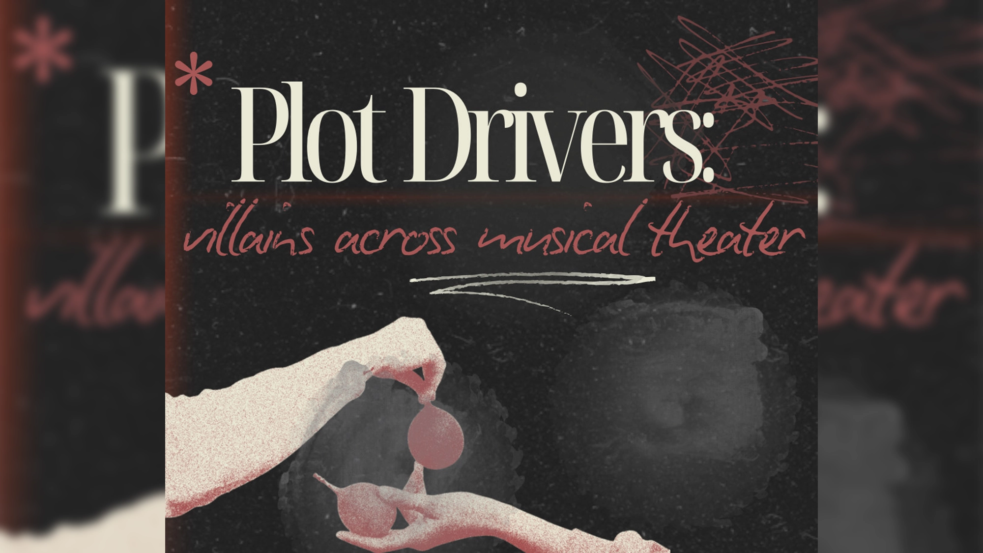 Two illustrated hands pass a red apple against a textured dark background. Large text reads “Plot Drivers: villains across musical theater,” with “musical theater” in red script. Scribbles and a red asterisk decorate the top right and left corners.