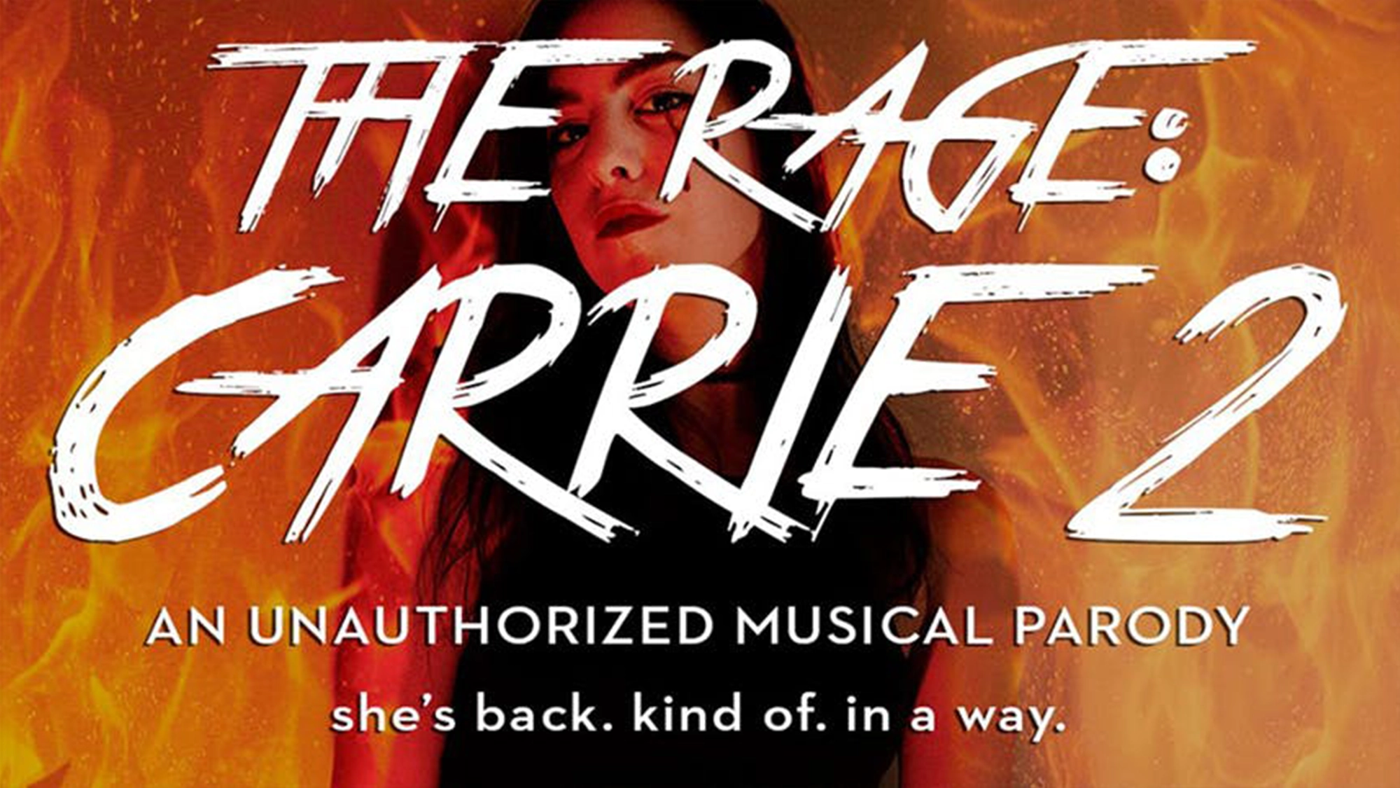 A woman with long dark hair stands in front of swirling flames. Bold white text says “The Rage: Carrie 2”—an unauthorized parody. Smaller white text reads: “she’s back. kind of. in a way.” A hilarious take on the Carrie musical you never saw coming!.