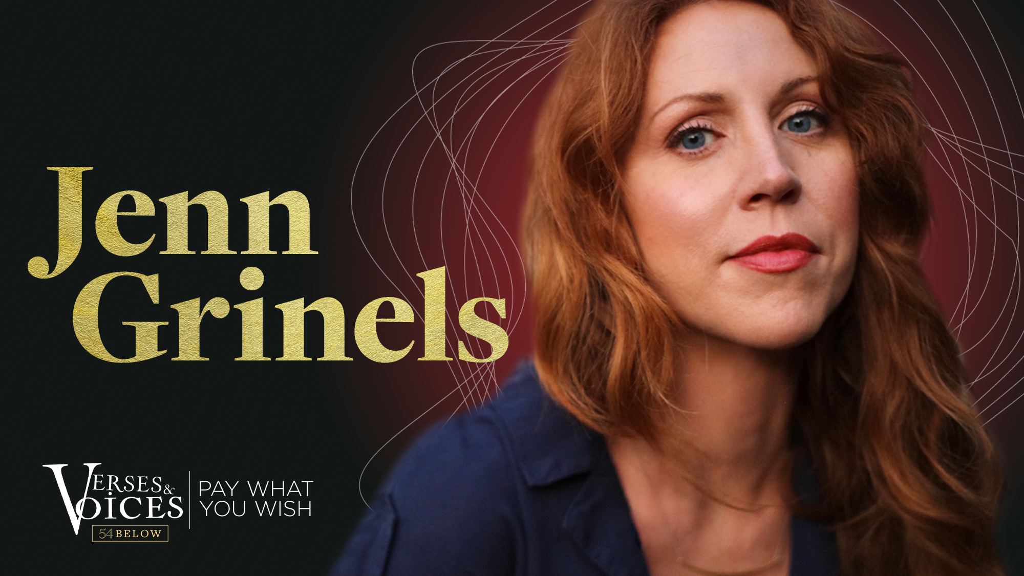 A close-up of Jenn Grinels, a woman with long auburn hair and red lipstick, looking at the camera. Gold text reads “Jenn Grinels.” Below, white text says, “Verses and Voices 54 Below | Pay What You Wish.” The dark background features swirl accents.