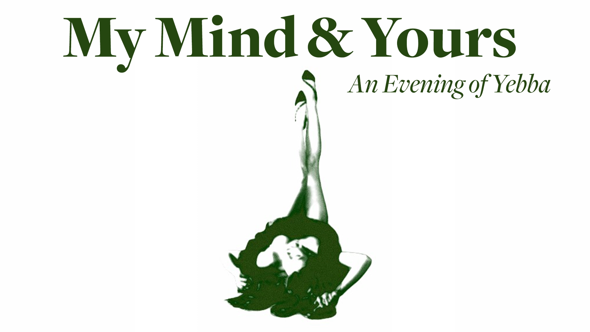 A stylized green-toned illustration of a woman lying on her back with legs raised and crossed, framed by large dark green text reading “My Mind and Yours.” In the upper right corner, smaller italicized text reads “An Evening of Yebba” on a white background.