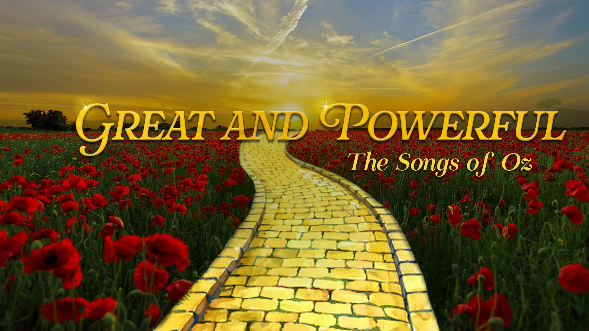 A yellow brick road winds through a vibrant field of red poppies beneath a dramatic sunset sky. Large gold text reads “Great and Powerful,” celebrating the magical world of Oz, with smaller text below: “The Songs of Oz.”.