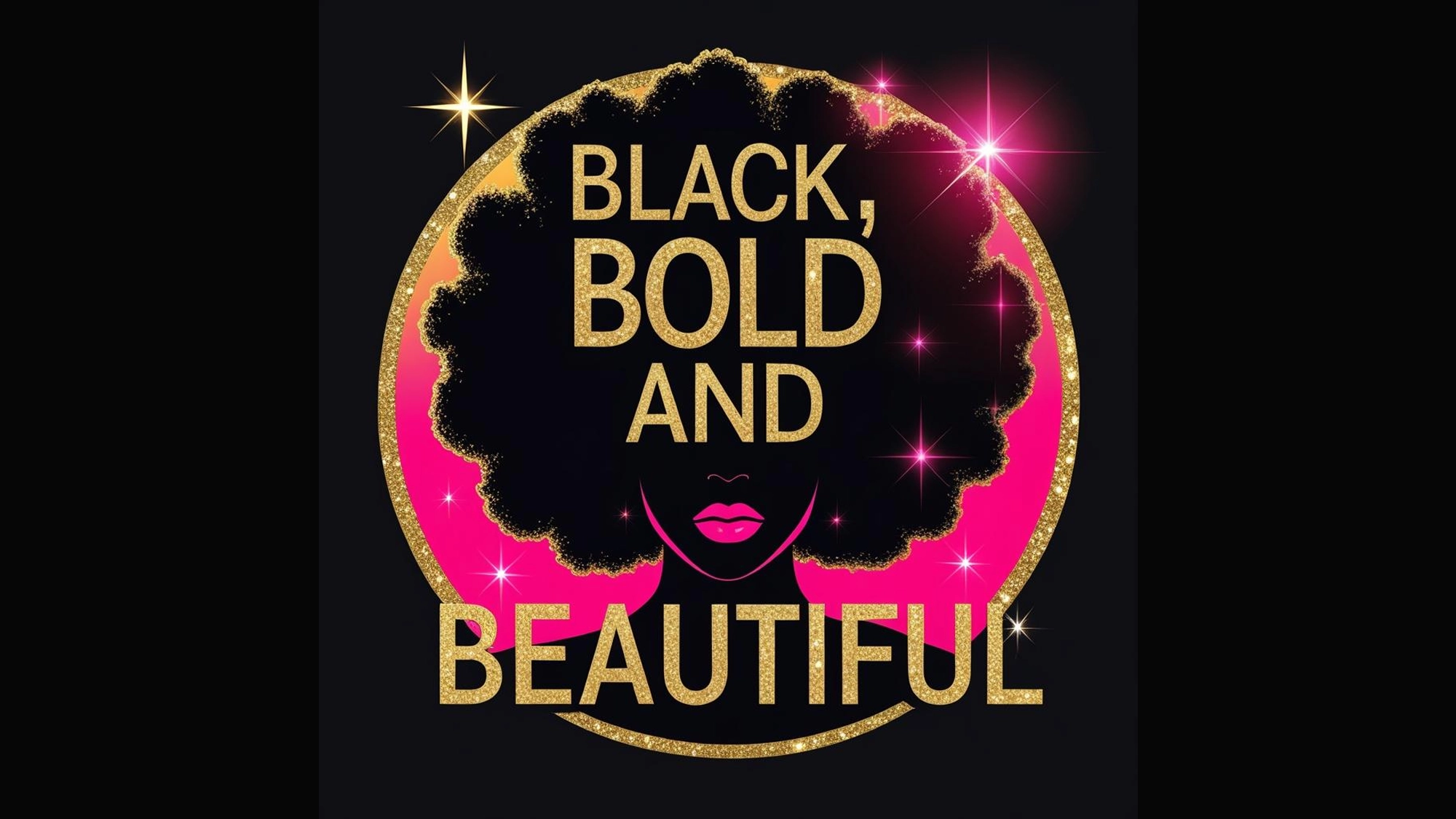 Illustration of a Black woman’s face with large afro hair and pink lips, framed in a circle. Gold glitter text reads “Black, Bold and Beautiful” over a sparkling pink and gold background. No visible eyes or nose included.