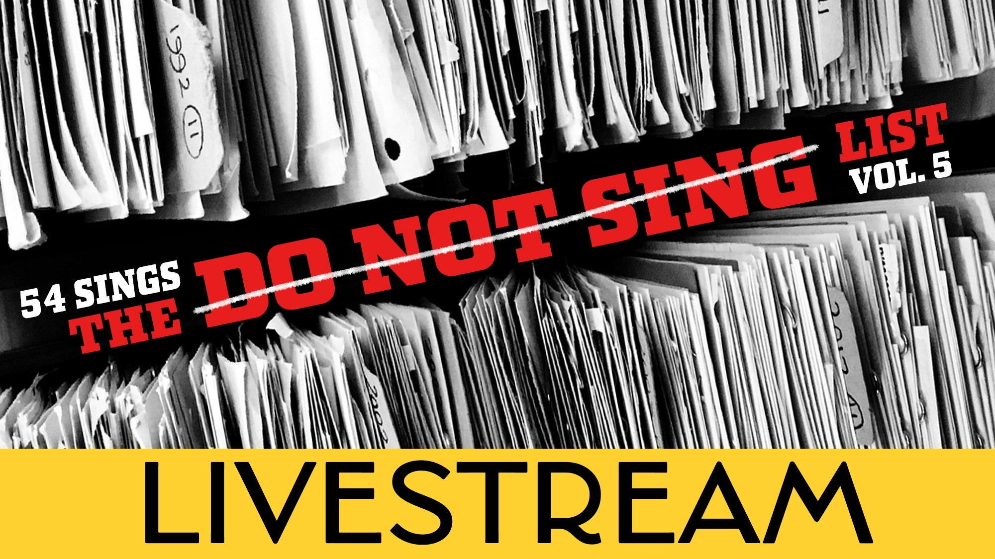 Black-and-white image of crowded file folders, labeled with numbers, fills shelves. Bold red and white text reads: “54 Sings THE DO NOT SING LIST VOL. 5.” A yellow banner at the bottom says “LIVESTREAM” in large black letters.