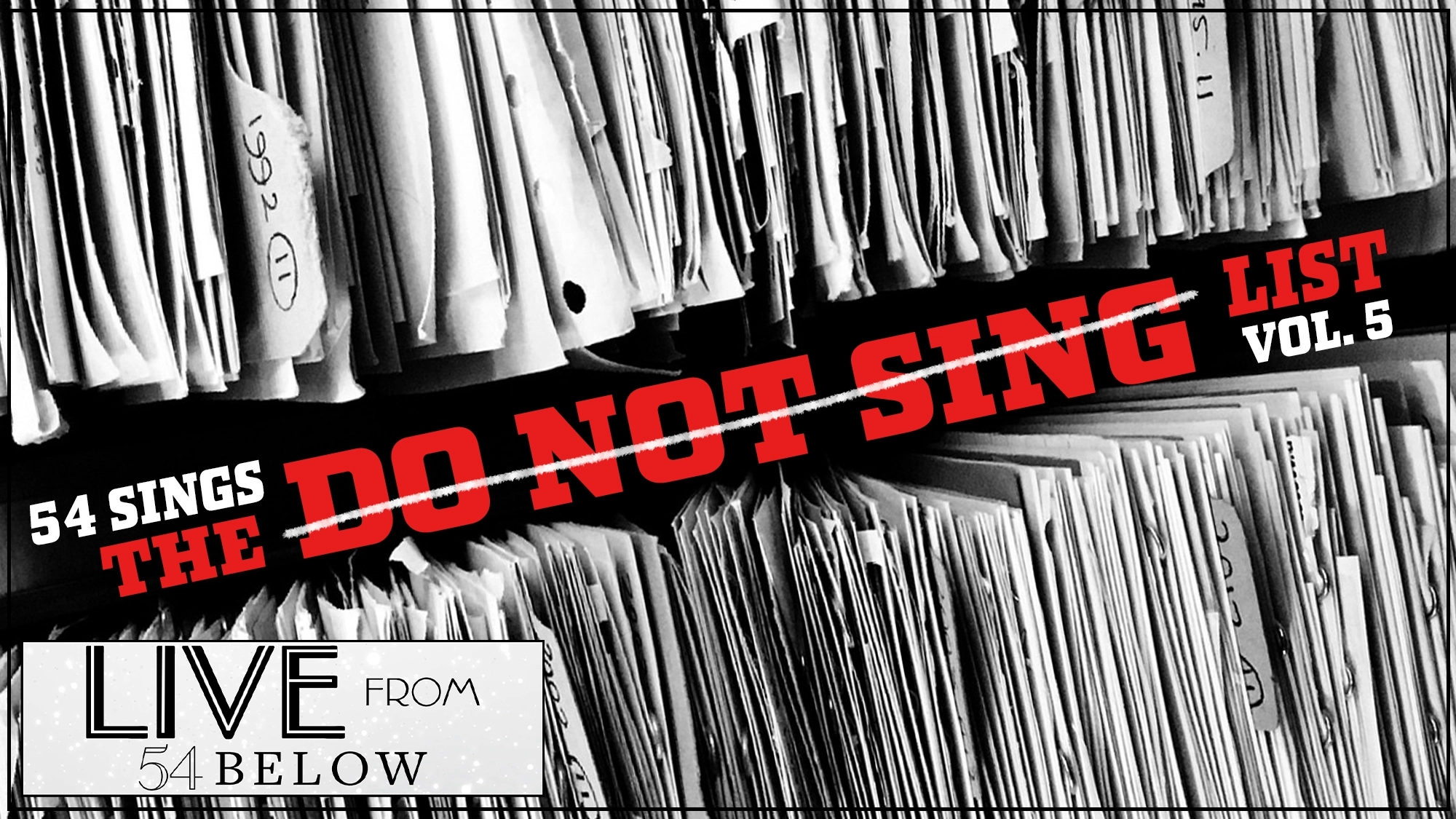 Black and white image shows stacks of sheet music and papers in files. Bold red and white text reads “54 Sings the Do Not Sing List Vol. 5.” Bottom left features a black-and-white Live from 54 Below logo, highlighting the exclusive Livestream event.
