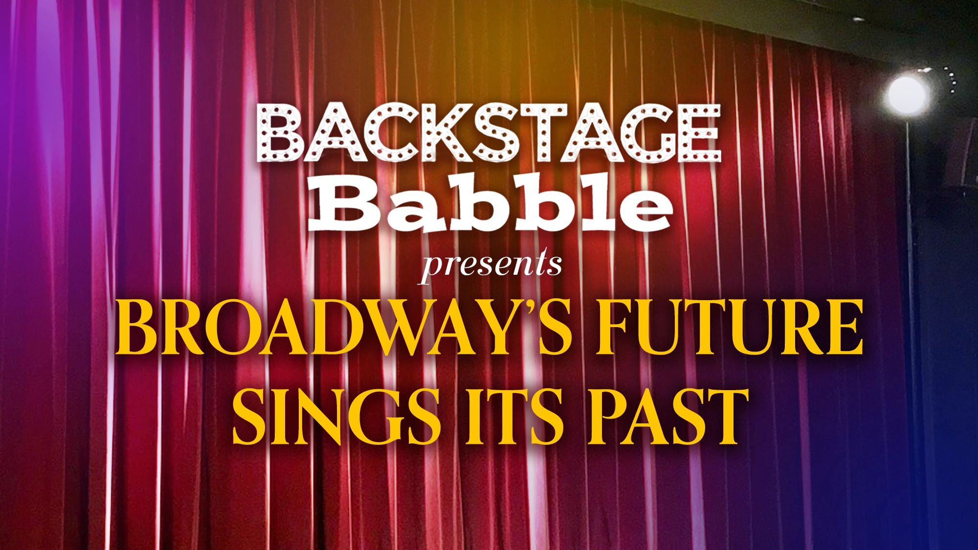 Backstage Babble Presents: Broadway’s Future Sings Its Past show poster