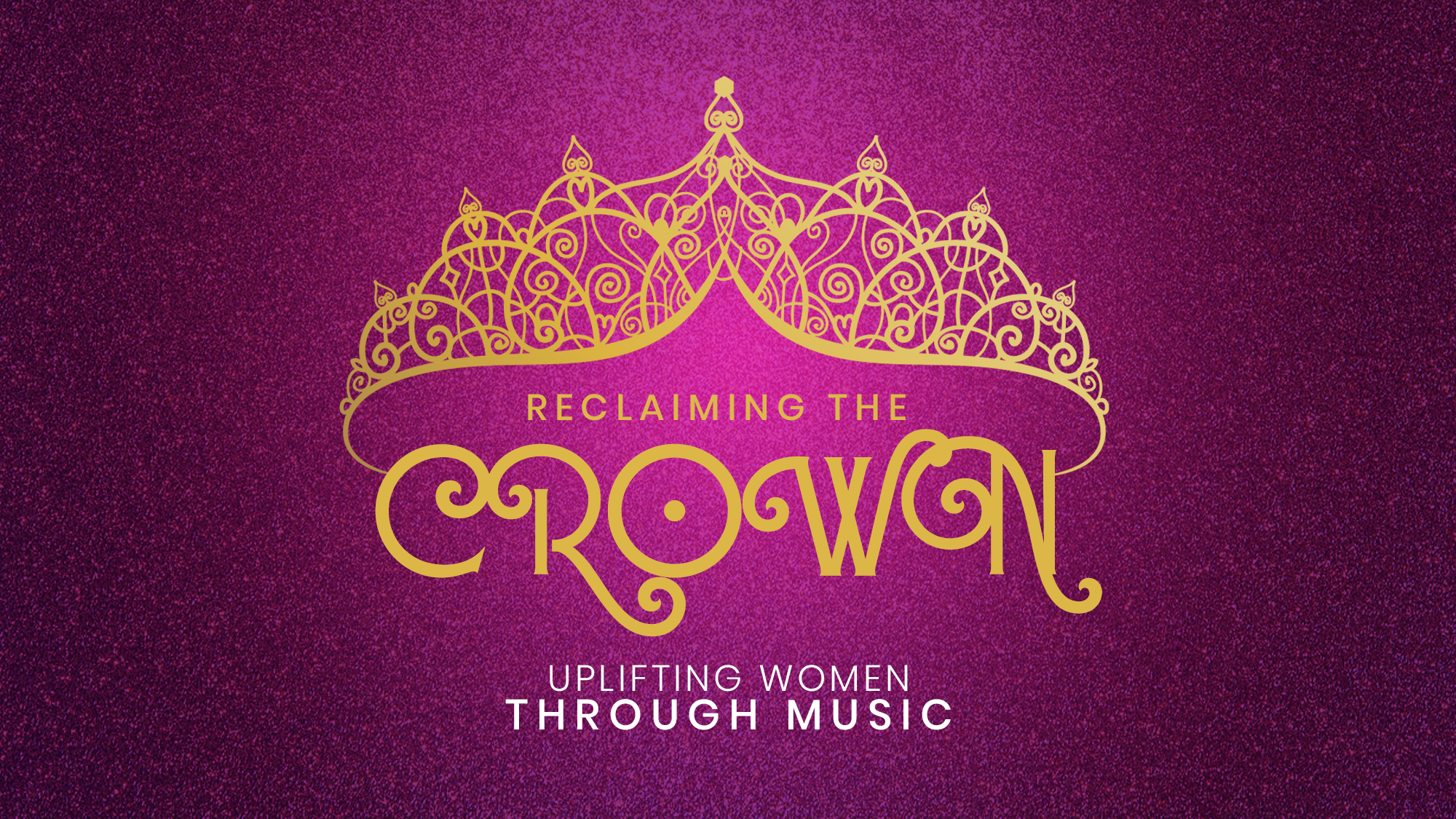 A golden ornate crown sits above the words “Reclaiming the Crown” in curly gold text on a purple glitter background. Below, in white text, it says, “Uplifting Women Through Empowering Music.” The design radiates elegance and strength.