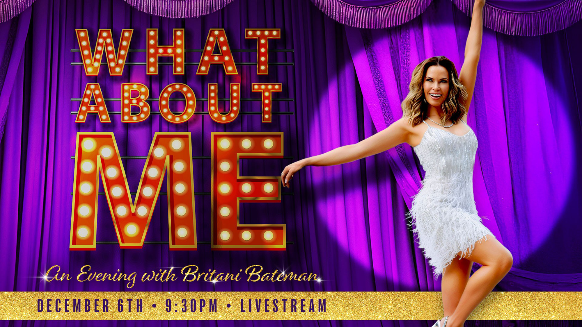 A woman in a white feathered dress poses joyfully on stage with purple curtains. Large lit-up text reads “WHAT ABOUT ME.” Gold script below announces 