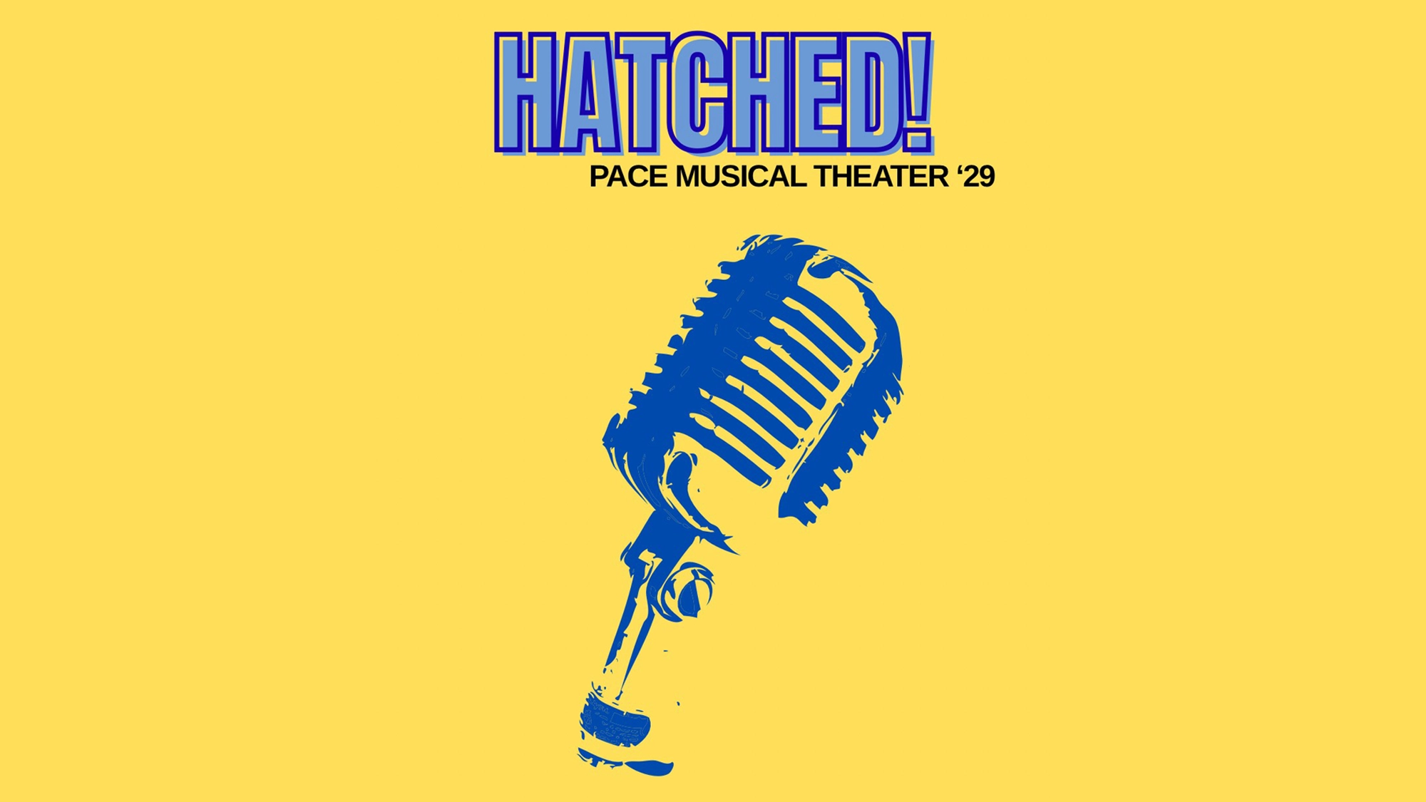 Hatched! Pace Musical Theater ‘29 show poster