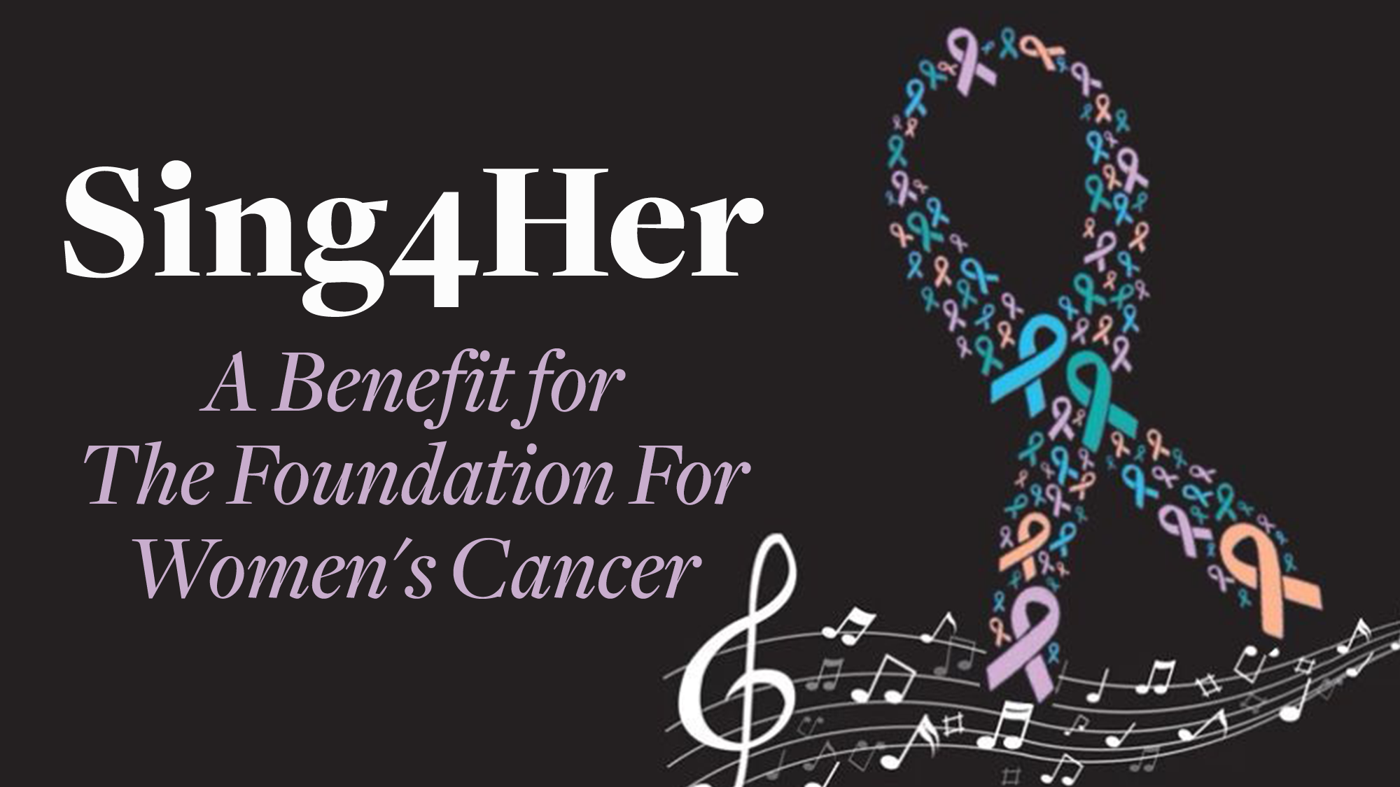 Sing4Her: A Benefit for The Foundation For Women's Cancer show poster