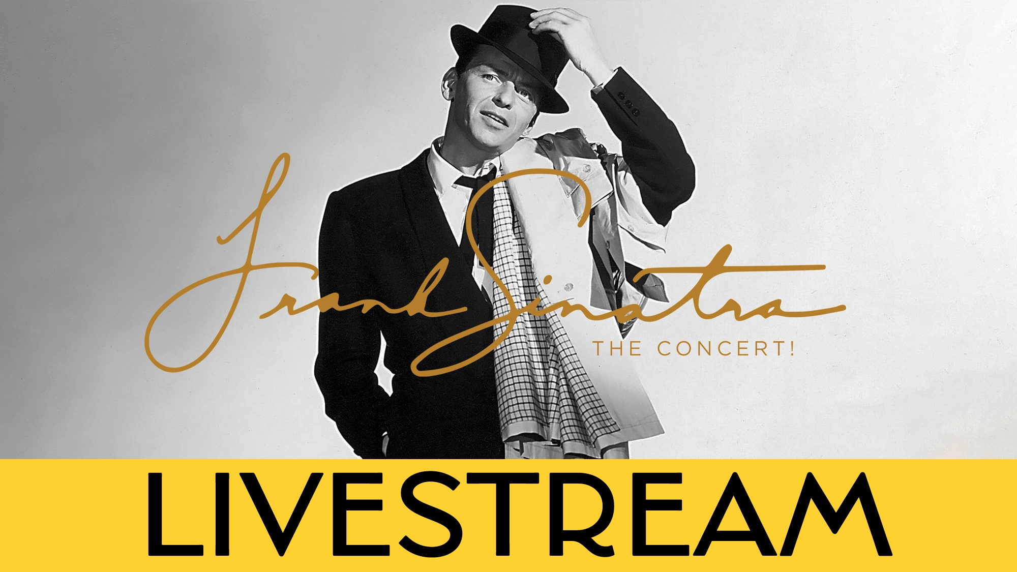 LIVE Sinatra Calendar A black-and-white photo of Frank Sinatra in a suit and hat, tilting his hat with one hand, stands confidently. Gold script reads “Frank Sinatra THE CONCERT!” A yellow banner at the bottom says “LIVE STREAM” in bold black letters.