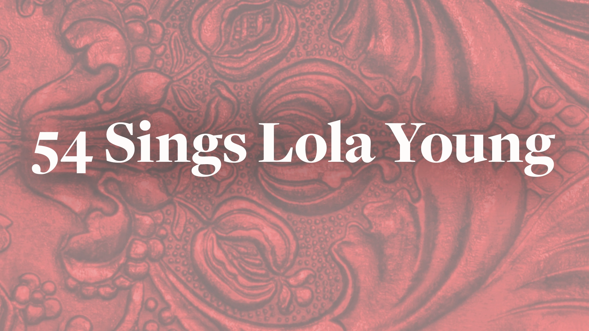 The image features the text “54 Sings Lola Young” in bold white font, centered against a textured red background with an ornate, floral embossed pattern. This stylish design enhances the vintage and decorative vibe of Sings Lola Young.