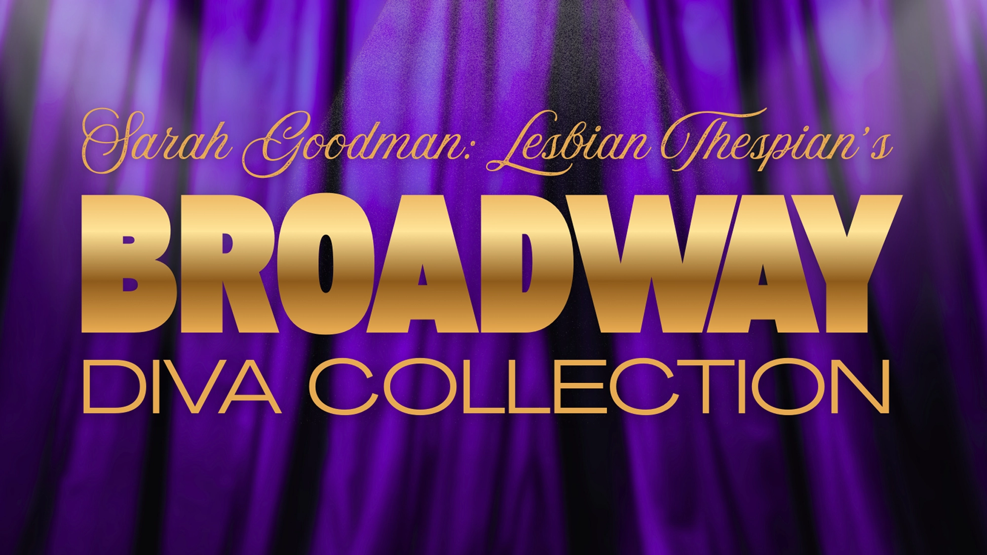 Sarah Goodman: Lesbian Thespian's Broadway Diva Collection, feat. Jackie Burns & more! show poster