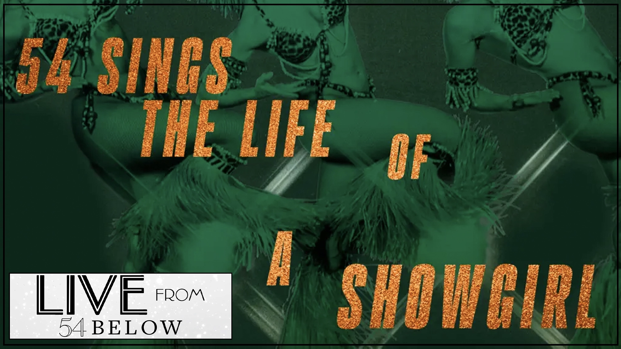 A green-tinted image features dancers in feathered, sequined showgirl costumes. Bold orange glittery text reads: 