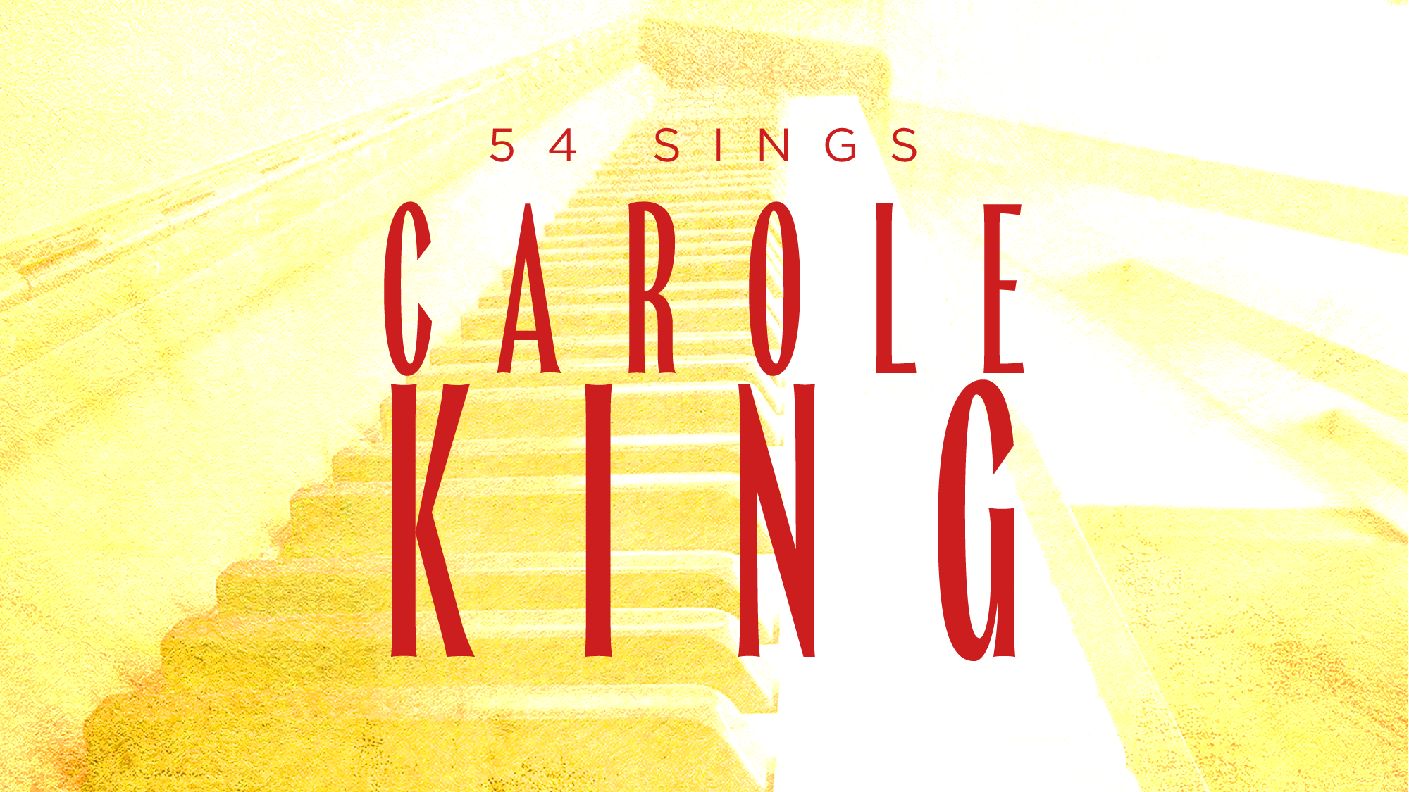 A yellow-tinted image of piano keys with bold red text that reads “54 Sings Carole King.” The textured, bright background and fading keys create a warm, artistic feel that celebrates music and the legacy of Carole King.