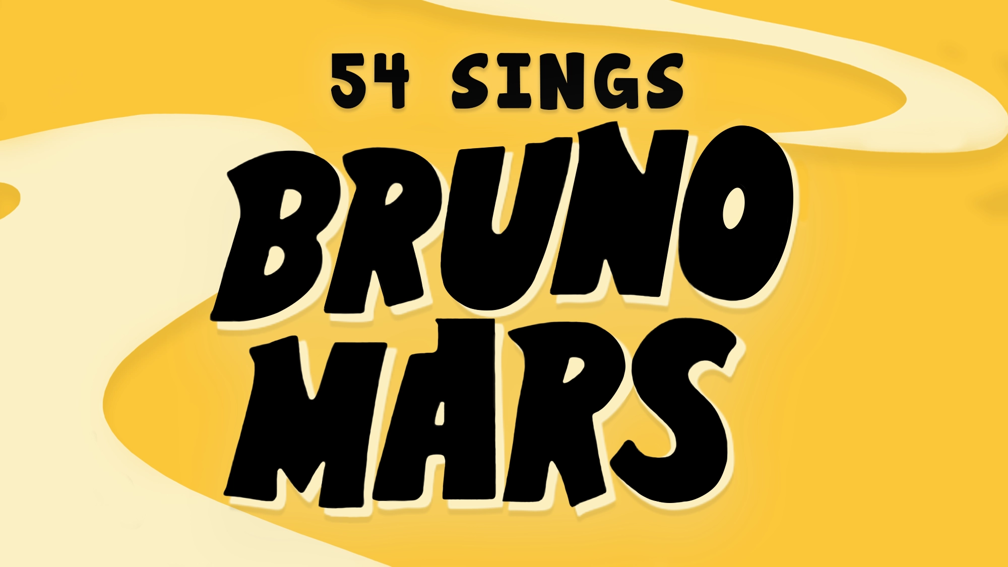 54 Sings Bruno Mars - Site Image Yellow background with curved cream shapes. Bold, playful font reads “54 Sings” at the top, tribute-style, and “Bruno Mars” in much larger letters below, all outlined in light yellow.