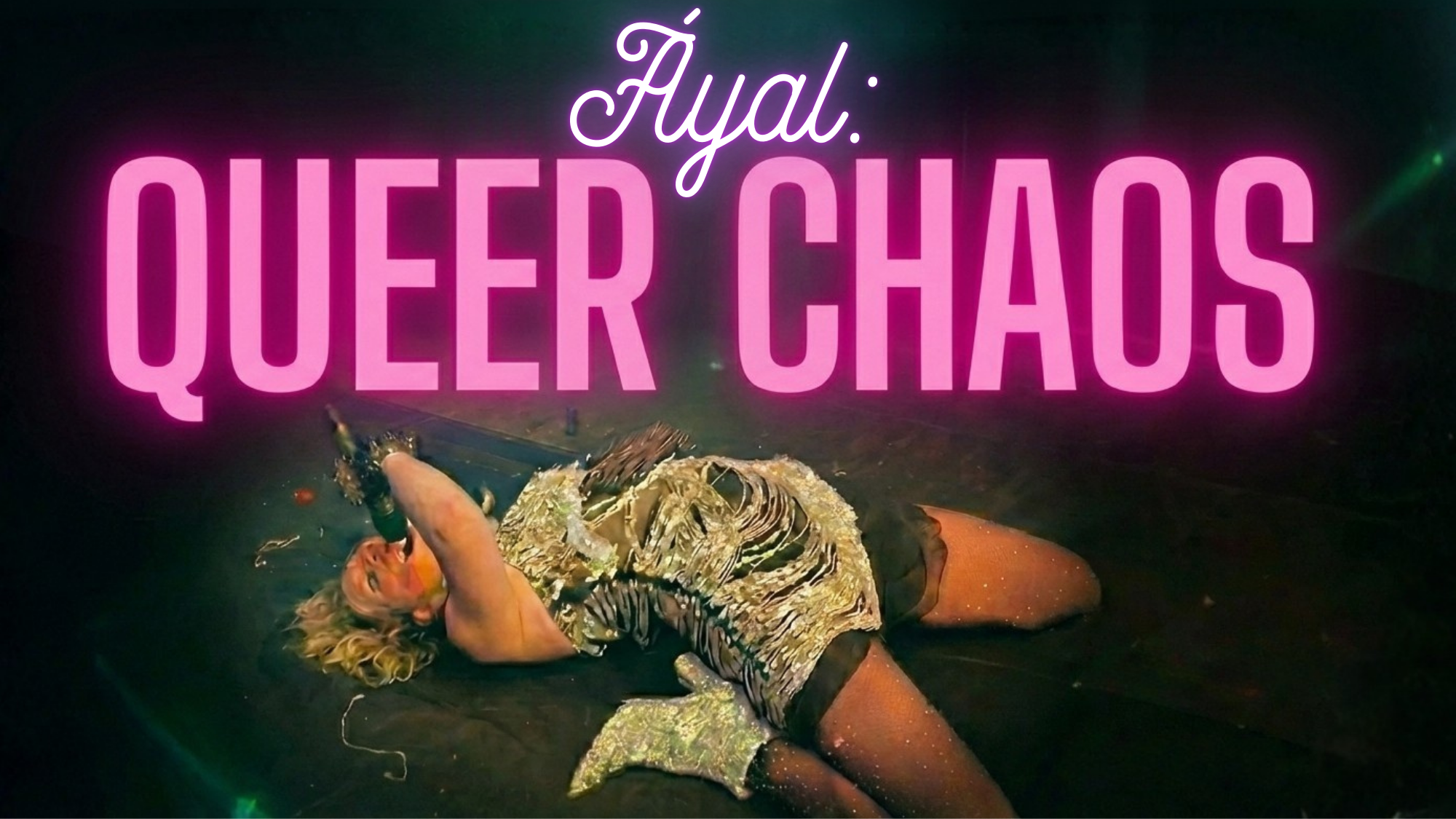 Áyal: Queer Chaos in Cabaret