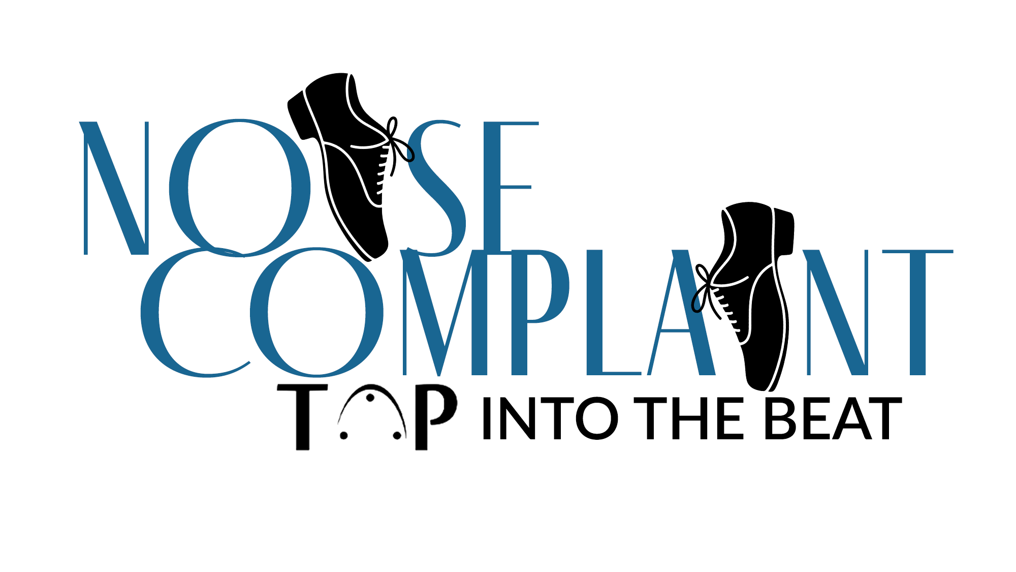 Noise Compaint - Site Image The image features “NOISE COMPLAINT” in bold blue capitals, with tap shoes incorporated. Below, it reads “TAP INTO THE BEAT,” with “TAP” styled as musical notes—capturing the energetic spirit of a Noise Complaint event.
