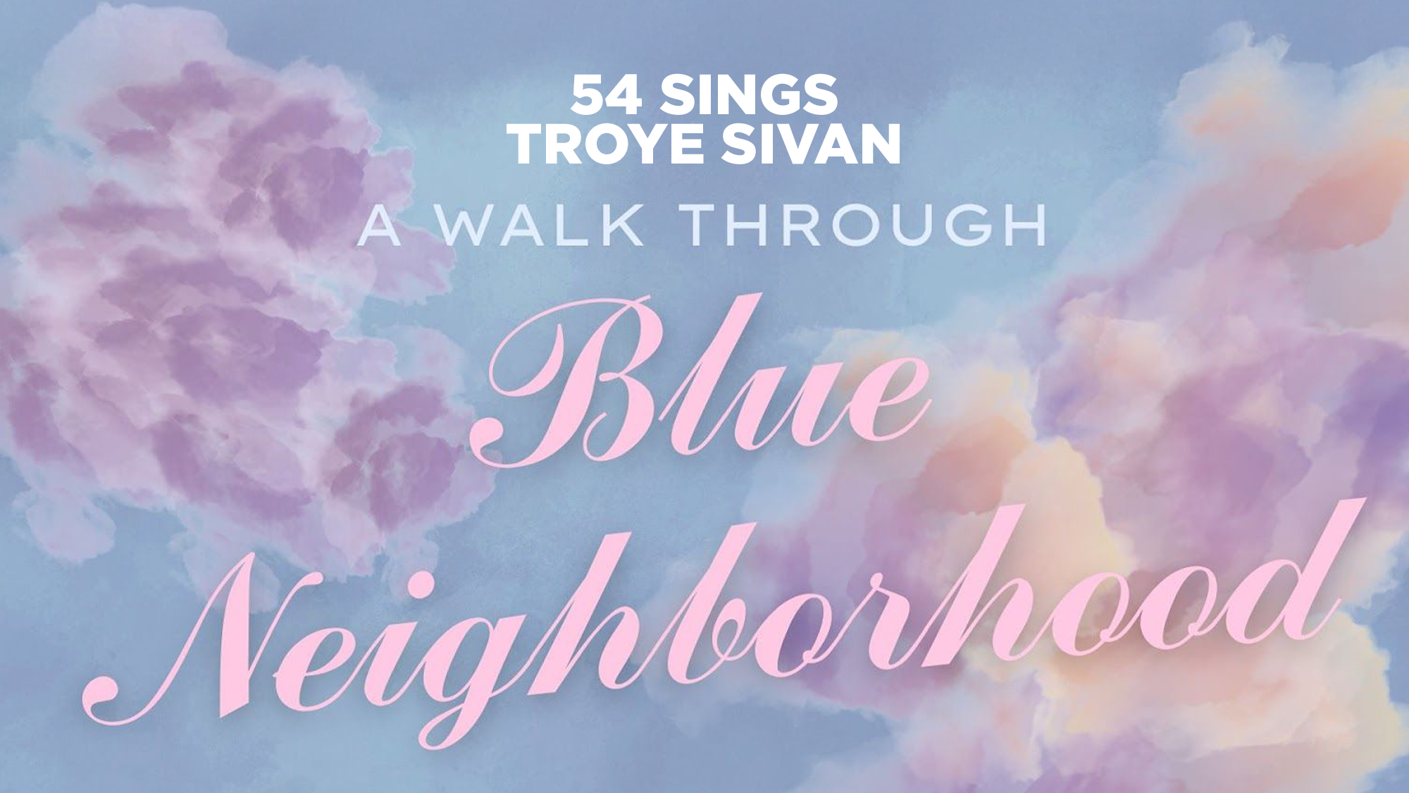 54 Sings Troye Sivan: A Walk Through Blue Neighborhood show poster