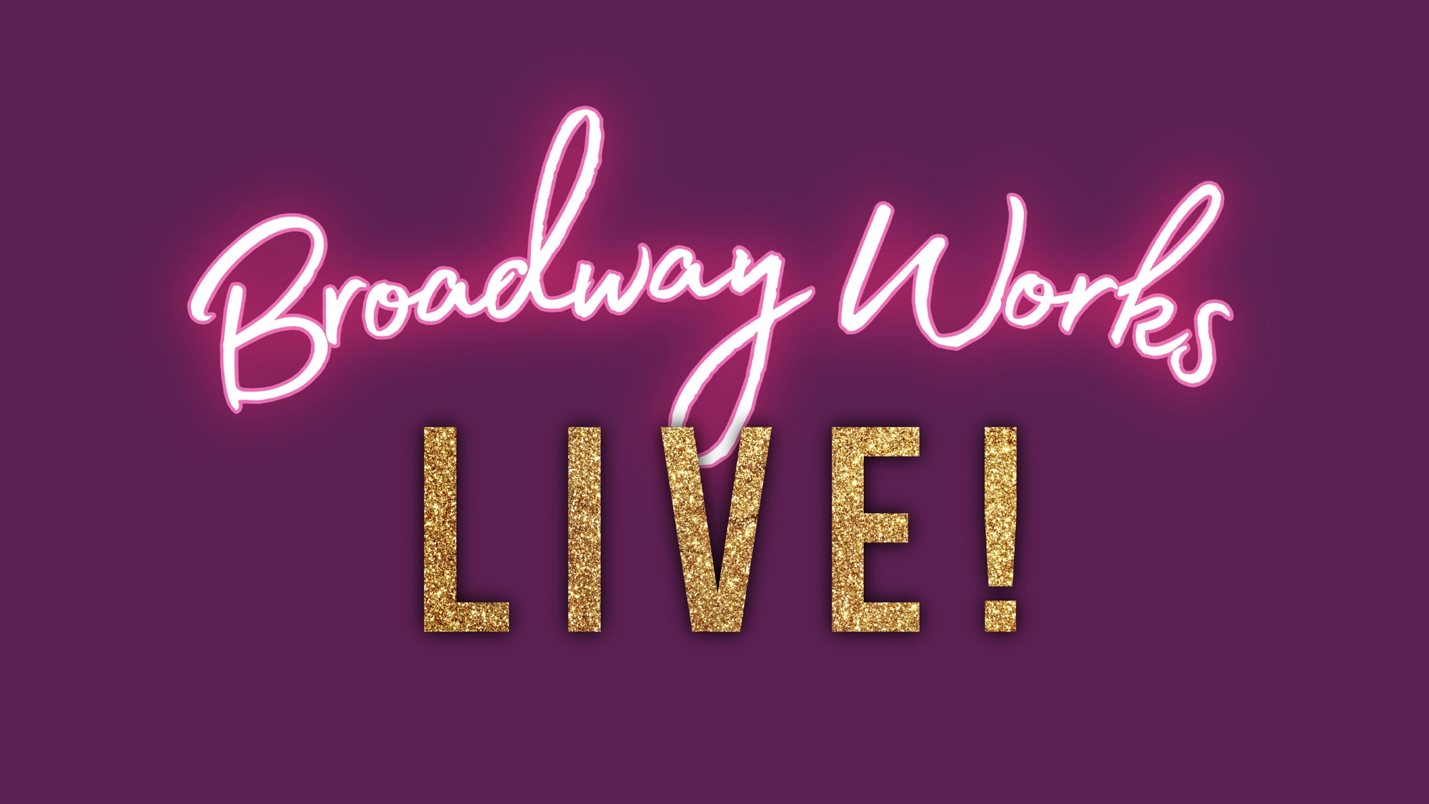 Broadway Works LIVE! show poster