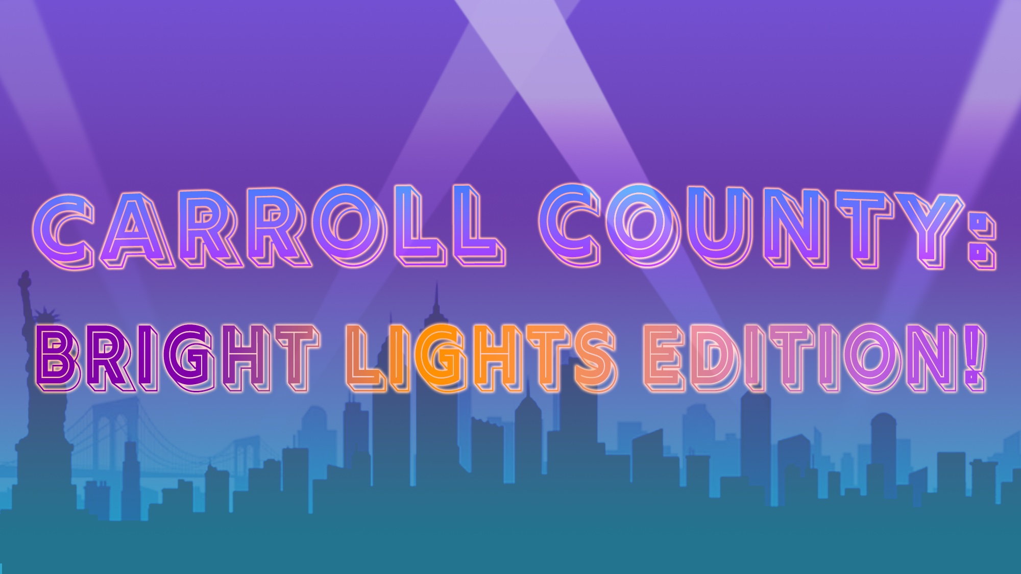 A glowing neon sign reads “CARROLL COUNTY: BRIGHT LIGHTS EDITION!” against a purple sky with spotlights, highlighting the vibrant energy of Carroll County. A city skyline with iconic buildings and bridges appears in silhouette at the bottom.