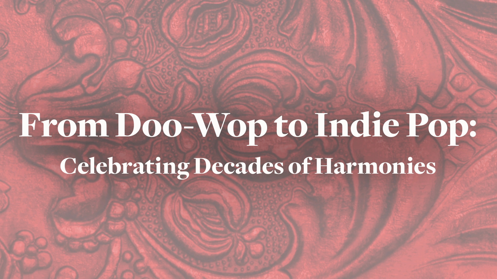 From Doo-Wop to Indie Pop: Celebrating Decades of Harmonies show poster