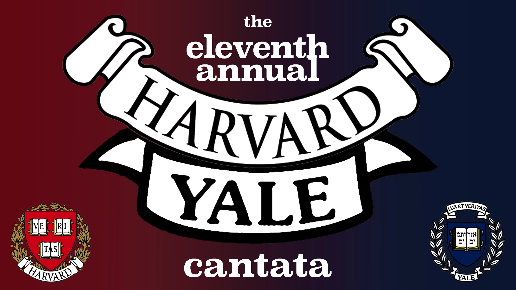 The Harvard-Yale Cantata - Site Image A banner reads “11th Annual Harvard-Yale Cantata,” with the Harvard crest on the left, the Yale crest on the right, and a gradient background fading from dark red to dark blue.
