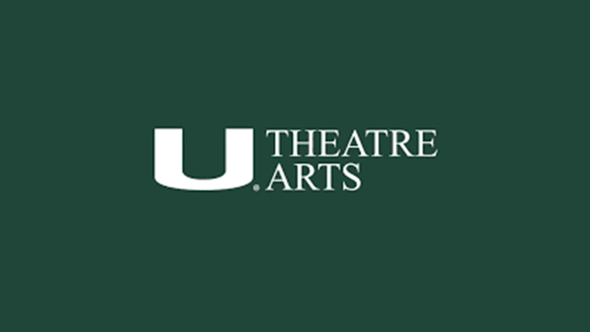UMiami White text on a dark green background reads “U THEATRE ARTS,” with a bold