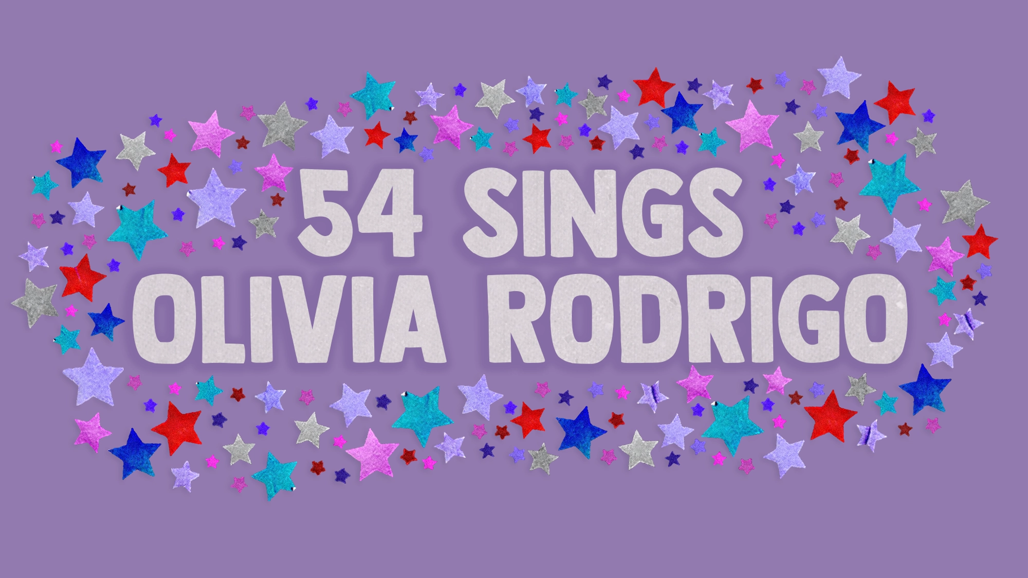 Text on a purple background reads “54 Sings Olivia Rodrigo” in bold, white, glittery letters, surrounded by scattered colorful stars in blue, red, purple, silver, and pink—capturing the vibrant energy of Olivia Rodrigo’s music.