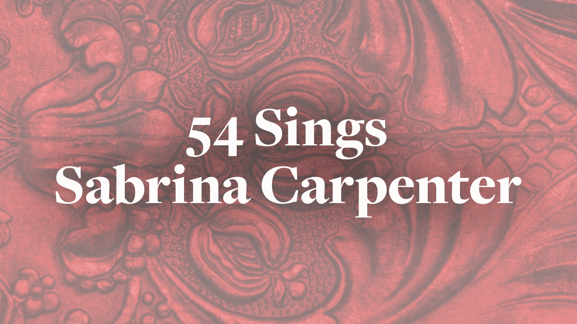 White text reading “54 Sings Sabrina Carpenter” is centered over a textured, ornate red background with embossed floral patterns. The vintage design features intricate swirls and leaf-like shapes, capturing the essence of 54 Sings.