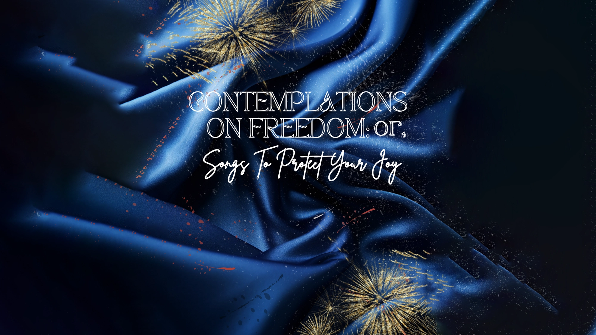 A background of deep blue satin fabric with scattered gold fireworks. In the center, white elegant text reads: 