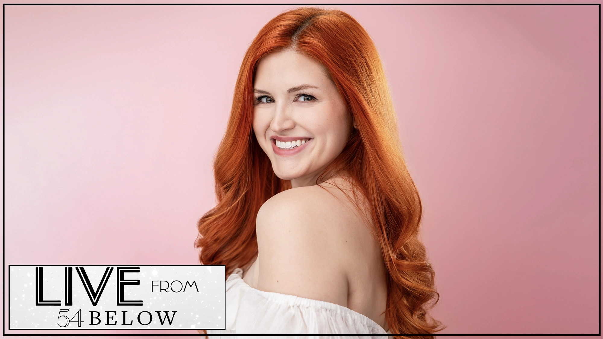 A young woman with long, wavy red hair smiles over her shoulder against a pink background. She wears an off-the-shoulder white top. In the lower left corner, framed text reads “LIVE FROM 54 BELOW.” It's a LIVESTREAM featuring Hannah Bayles.