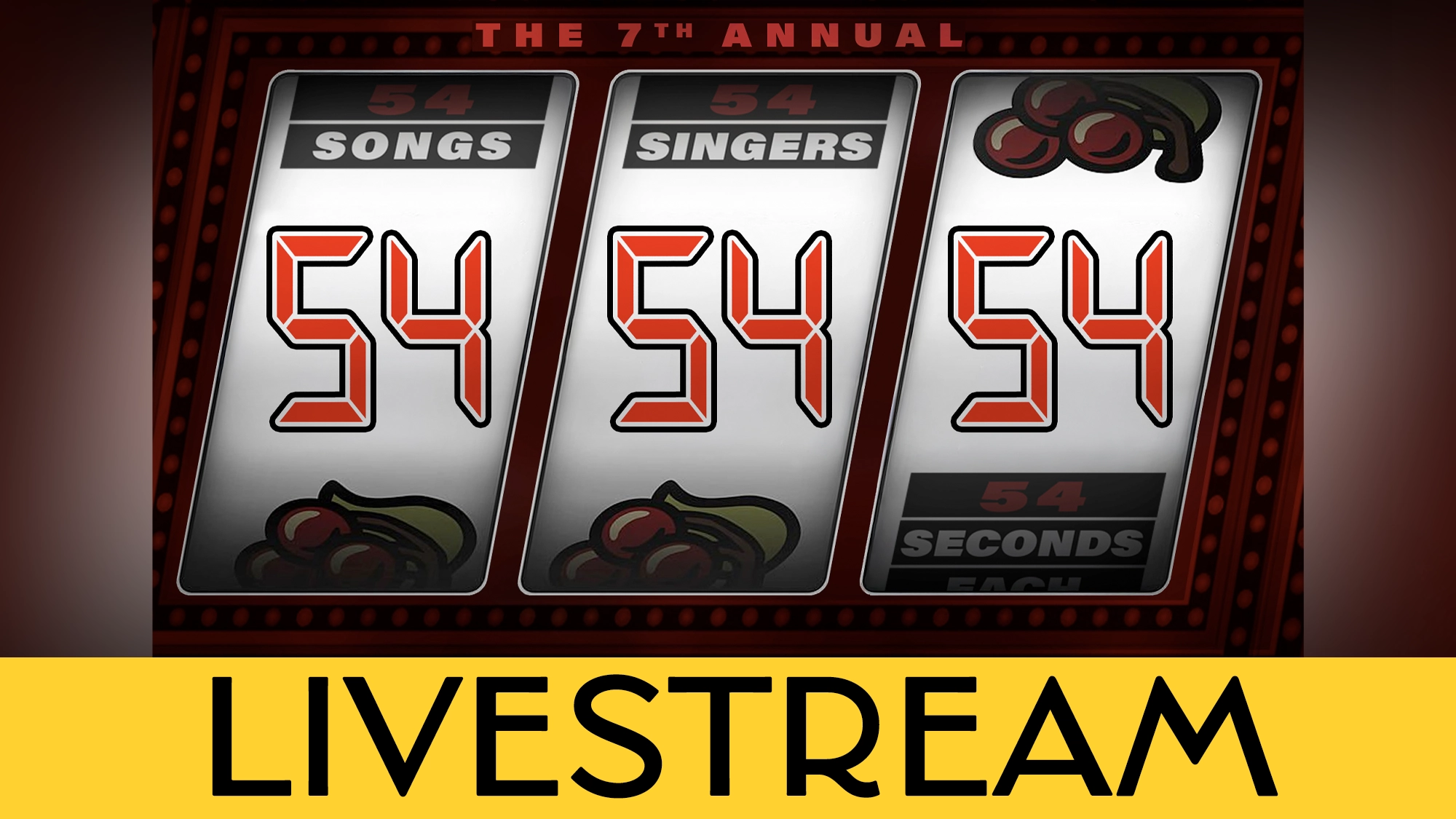 A slot machine graphic displays “54/54/54” on three reels labeled “Songs,” “Singers,” and “Seconds Each.” Text above reads “The 7th Annual.” At the bottom, on a yellow band, large black text says “LIVESTREAM.” Cherries are visible on each reel.
