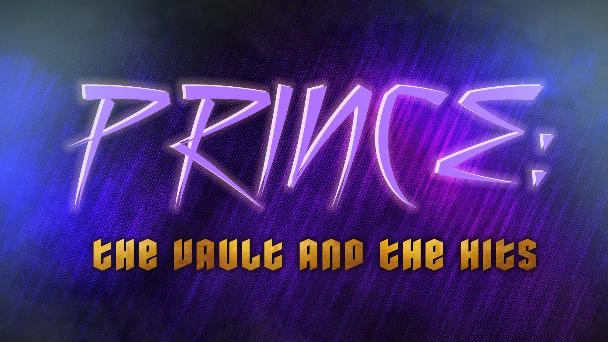 Bold, stylized text reads “PRINCE:” in large, purple, electric lettering above smaller gold text that says “THE VAULT AND THE HITS.” The vibrant blue and purple background enhances the energetic vibe of this tribute to Prince's legendary hits and vault treasures.