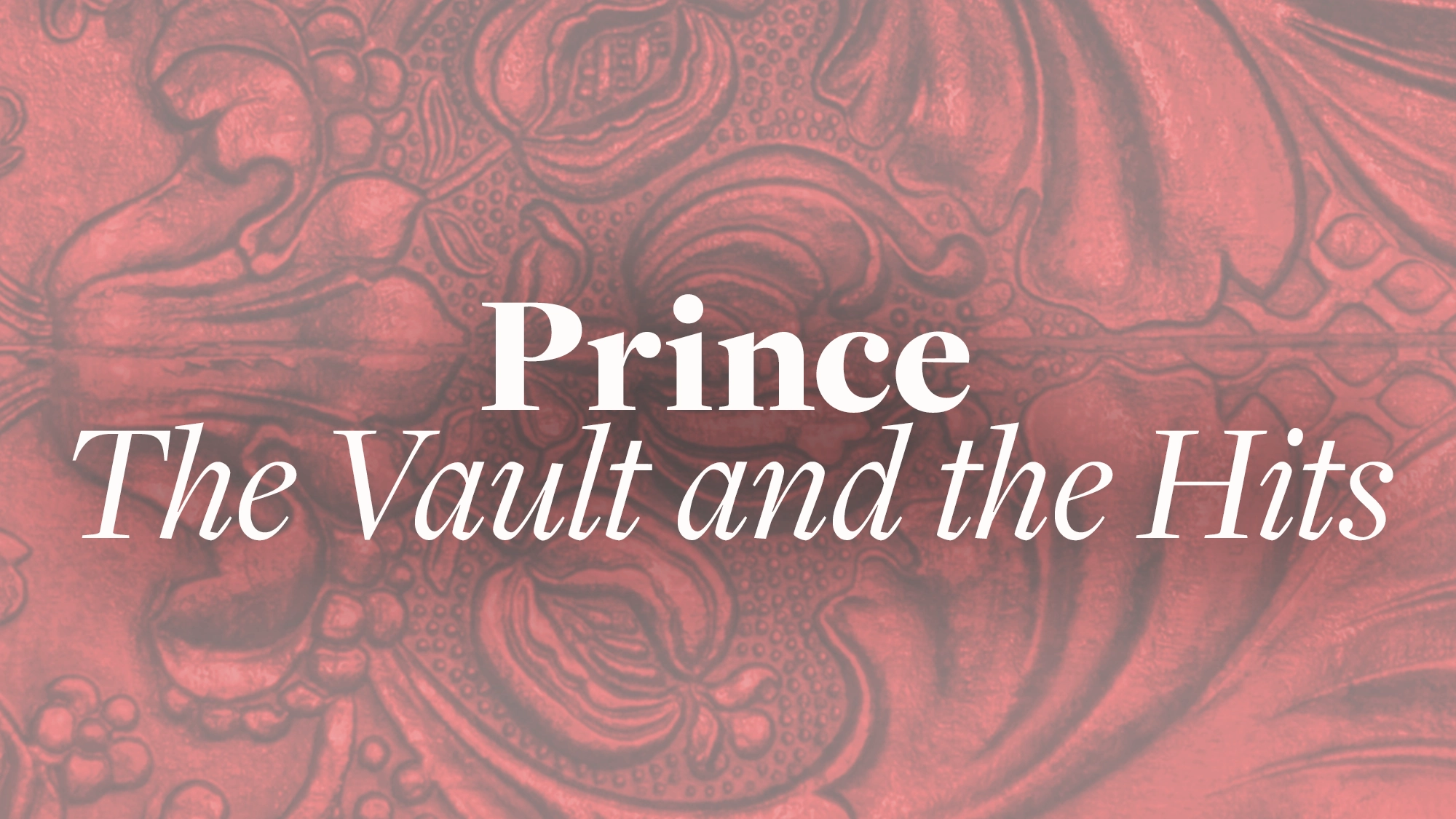 White text reads “Prince: The Vault and The Hits” over a red background featuring an intricate, embossed floral and ornamental pattern, giving a luxurious and vintage appearance.