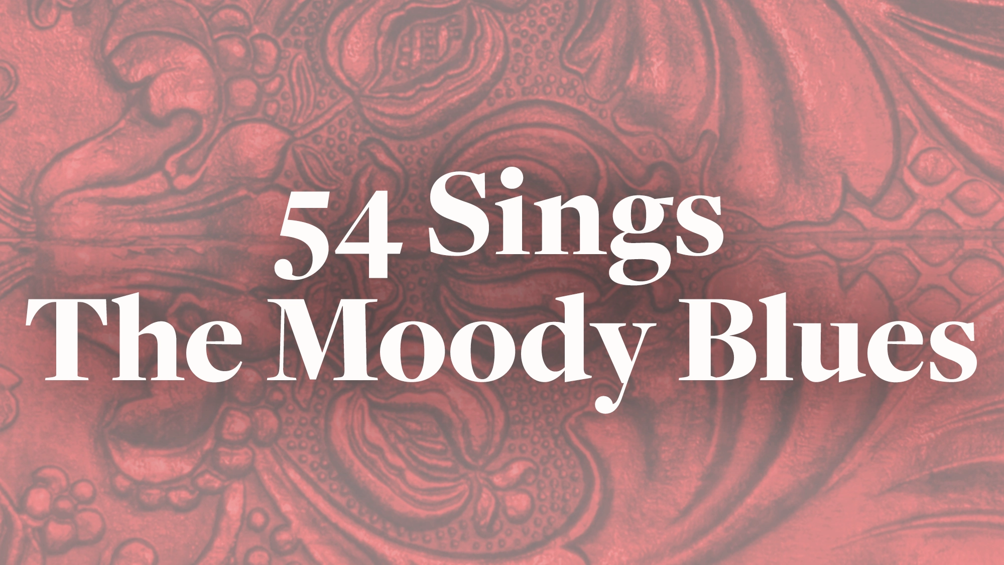 White text reading “54 Sings The Moody Blues” is centered on a red background with an ornate, embossed pattern reminiscent of vintage leather. The design adds rich texture and depth behind the bold 54 Sings lettering.