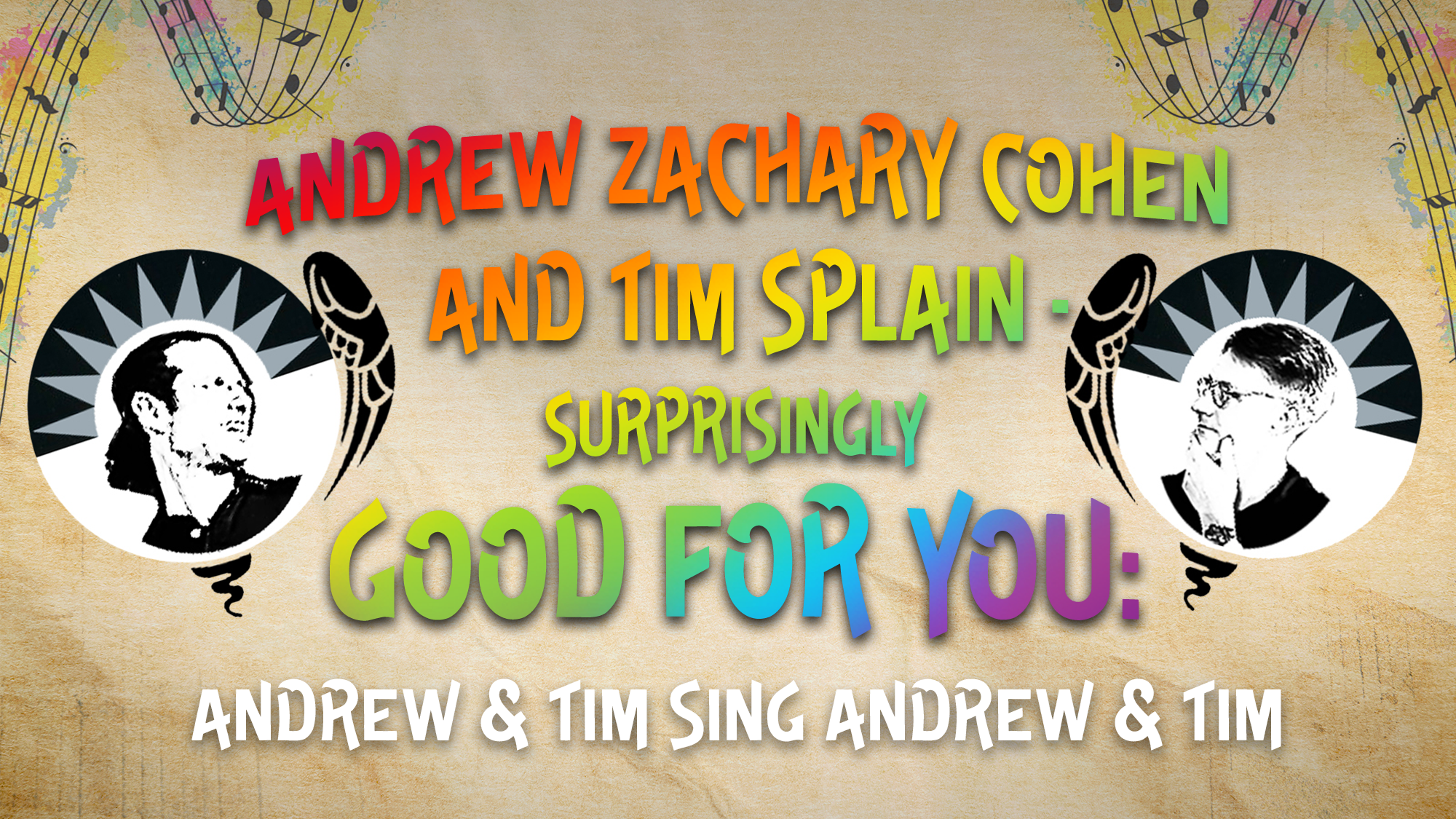 Colorful, bold text on a textured background reads: “Andrew Zachary Cohen and Tim Splain – Surprisingly Good For You.” Two black-and-white portraits, framed by black sunburst circles, face each other with rainbow musical notes above.