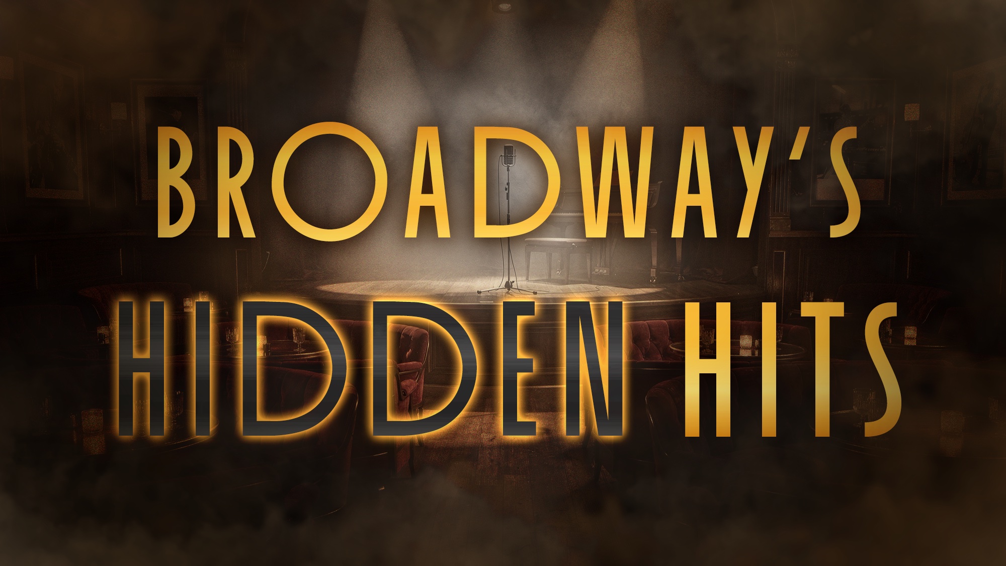 A dimly lit stage with a spotlight shines on a vintage microphone at center. Golden text reads “BROADWAY'S HIDDEN HITS,” with 
