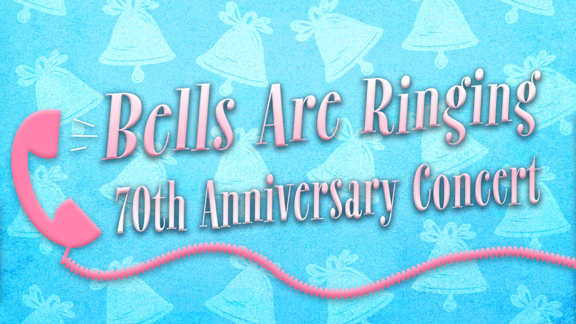 Bells are Ringing - Site Image A blue background with white bells and a vintage pink phone. Large text reads “Bells Are Ringing 70th Anniversary Concert” in white and pink, celebrating the iconic musical's milestone. The phone cord loops below the concert title.