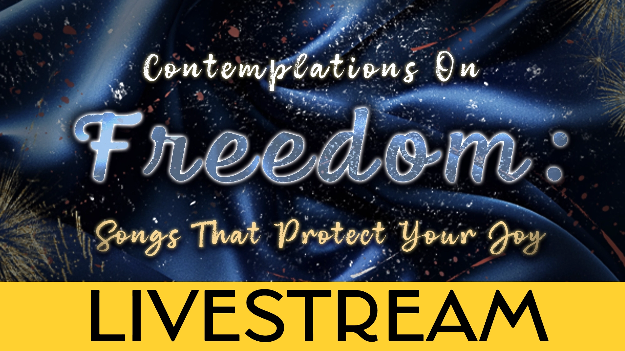 LIVE Contemplations on Freedom Calendar A dark blue silky background with gold speckles features the text: