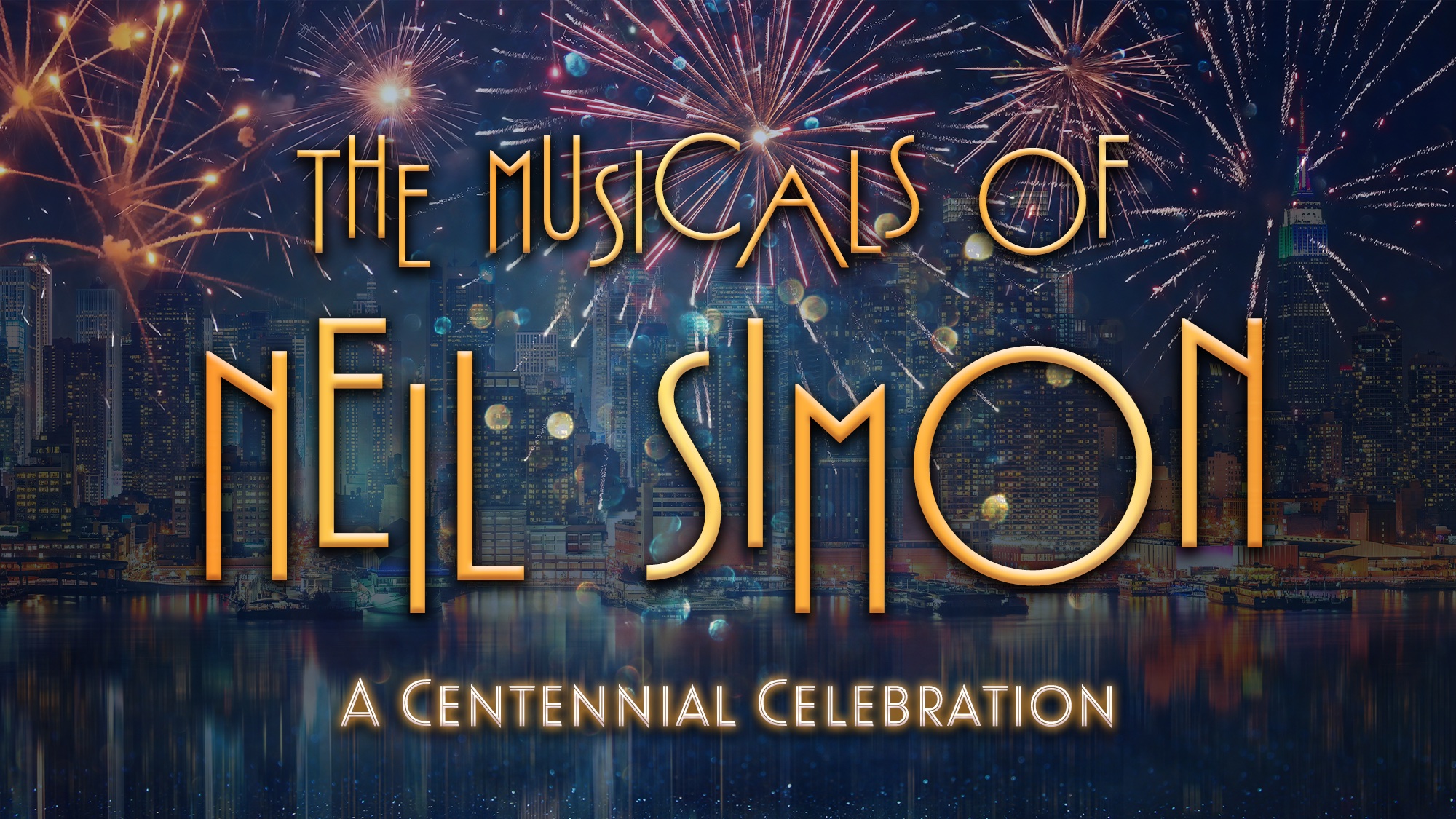 The text “The Musicals of Neil Simon: A Centennial Celebration” appears in bold Art Deco-style gold font over a city skyline at night, highlighting a dazzling centennial celebration with colorful fireworks and shimmering reflections on the water.