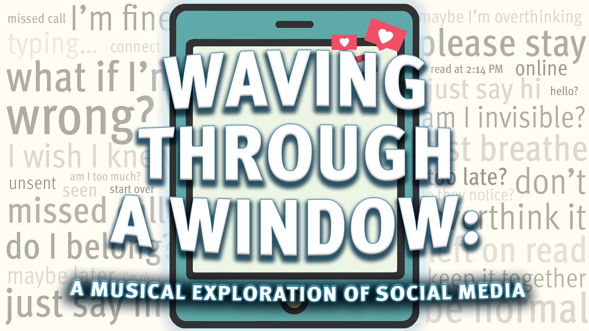 A graphic shows a tablet with social media heart notifications. Large bold text reads, “Waving Through A Window: A Musical Exploration of Social Media.” Faded, anxious phrases like “please stay” and “am I invisible?” fill the background.