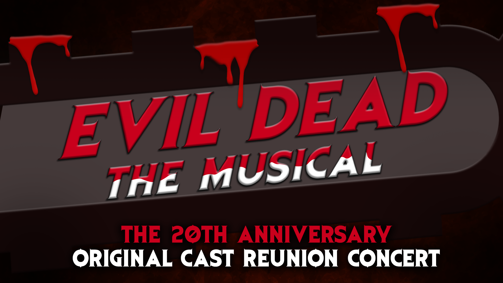 A dark, dramatic graphic features bold red and white text reading “EVIL DEAD THE MUSICAL,” with blood-like drips. Below, it announces the “20th Anniversary Original Cast Reunion Concert” in striking red and white lettering.