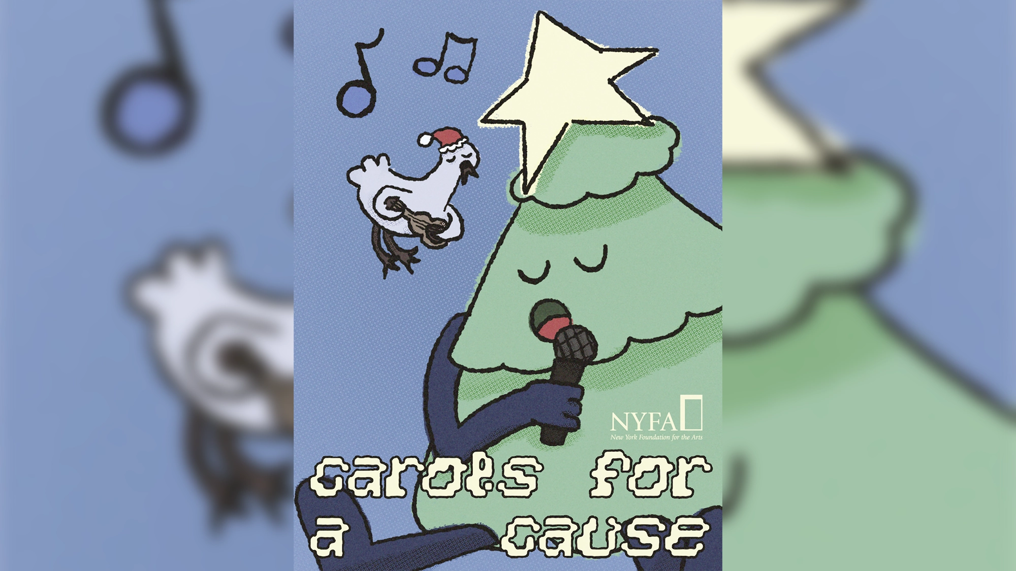 Cartoon Christmas tree with a star and microphone sings joyful carols next to a white chicken in a Santa hat. Musical notes float above. Text reads: “NYFA cards for a cause.” Blue background. Festive and whimsical scene inspired by Carols for a Cause.